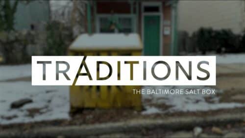 Traditions - The Baltimore Salt Box